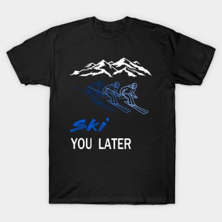 ski you later winter sports ski racing Design Gift T-Shirt